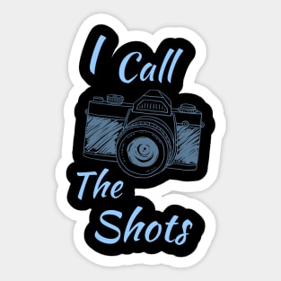 I Call The Shots Sticker